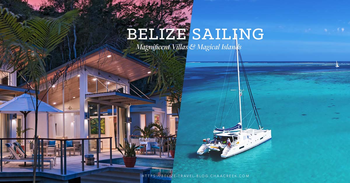 SAILING BELIZE: Magnificent Villas & Magical Islands