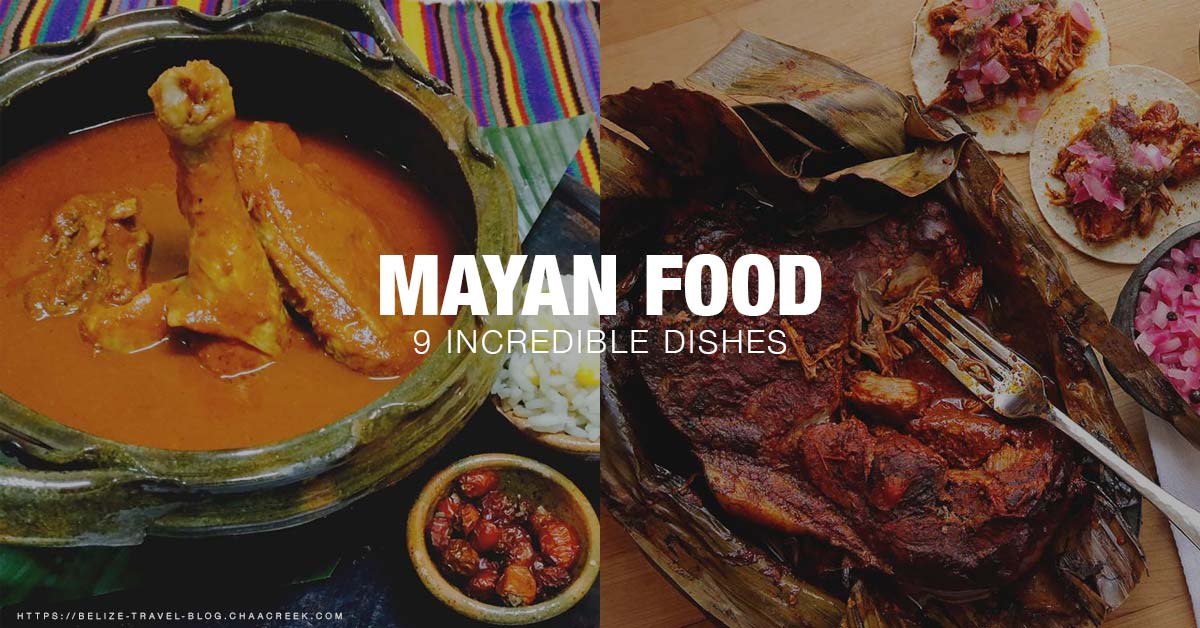 Mayan Food: 9 Awesome Dishes You Should Try!