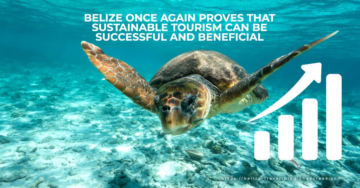 Belize Once Again Proves That Sustainable Tourism Can Be Successful And Beneficial