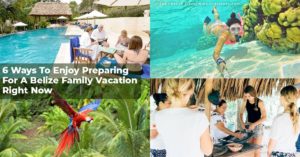 prepare for belize family vacation chaa creek header photo