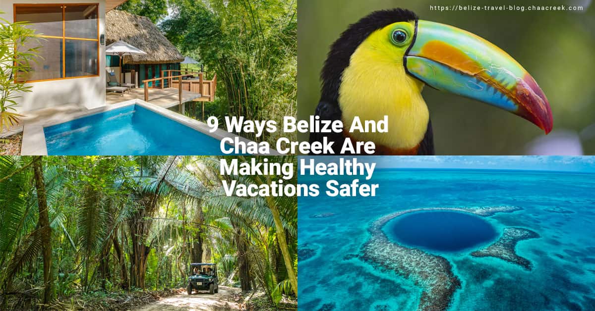 9 Ways Belize And Chaa Creek Are Making Healthy Vacations Safer