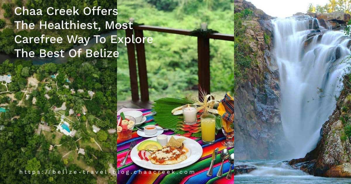 Chaa Creek Offers The Healthiest, Most Carefree Way To Explore The Best Of Belize