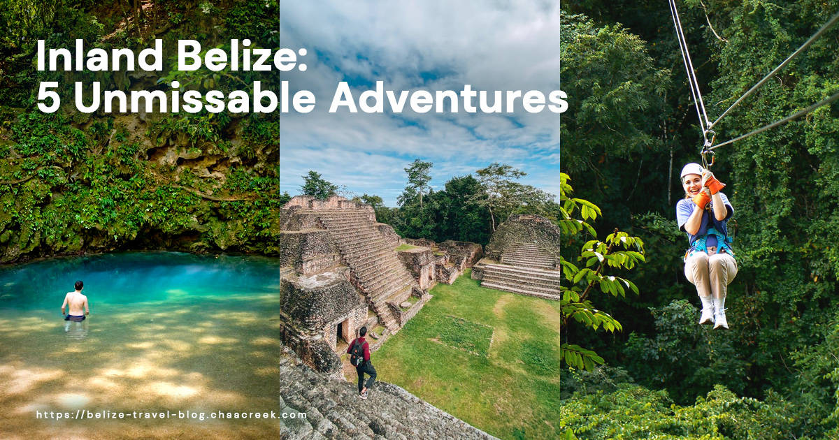 Inland Belize: 5 Unmissable Adventures