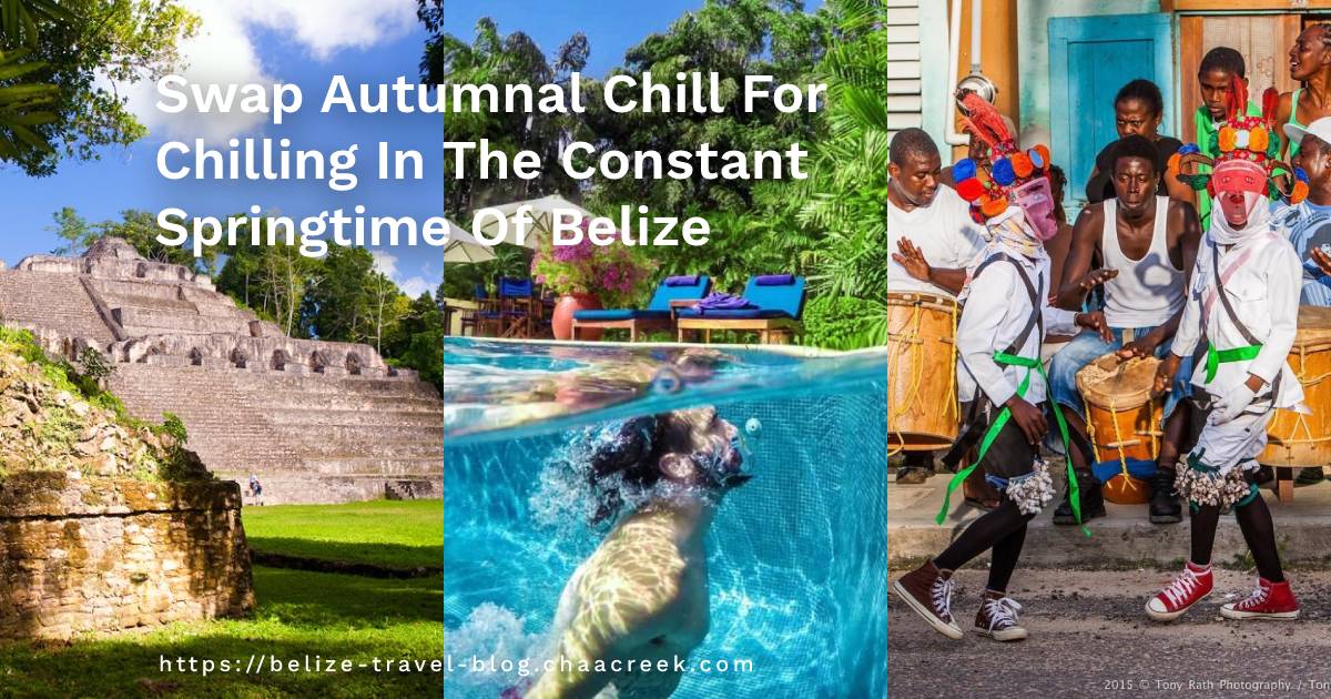 Swap Autumnal Chill For Chilling In The Constant Springtime Of Belize