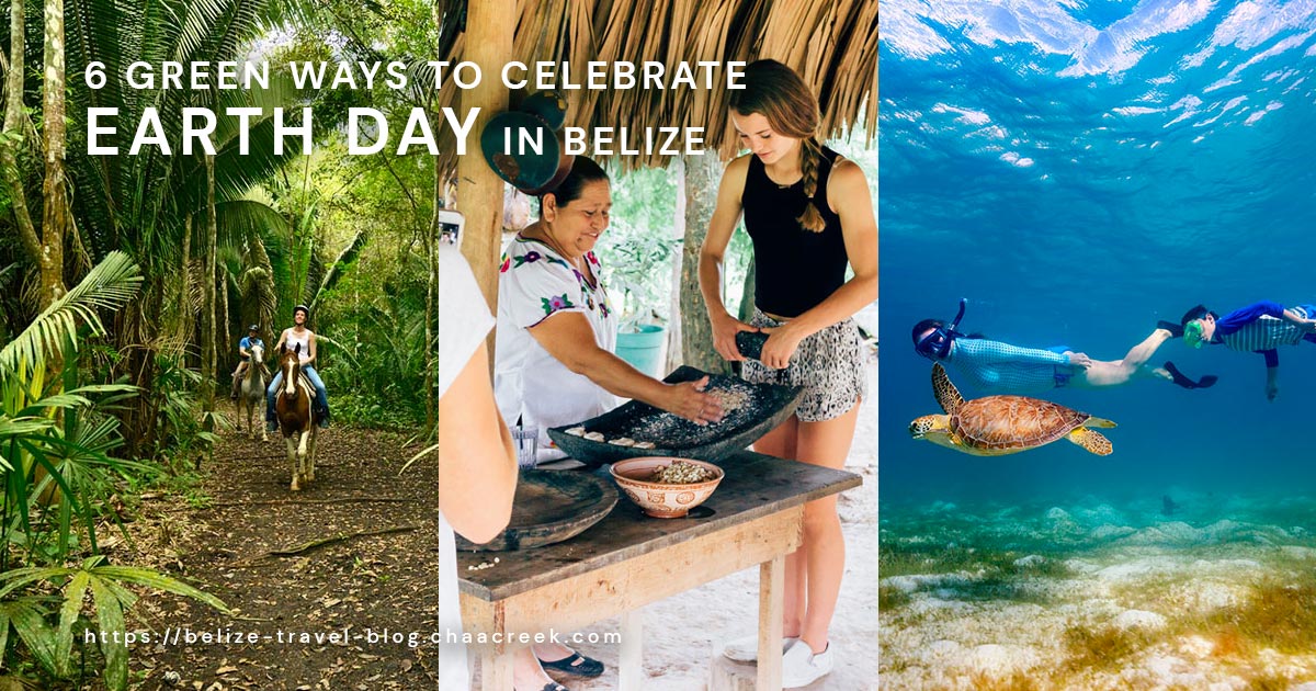 6 Green Ways To Celebrate Earth Day In Belize