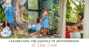 Mother's Day belize Chaa Creek
