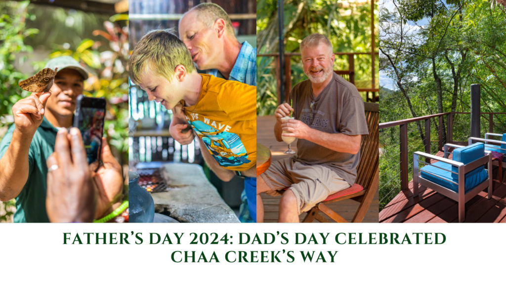 Father's Day the lodge at Chaa Creek