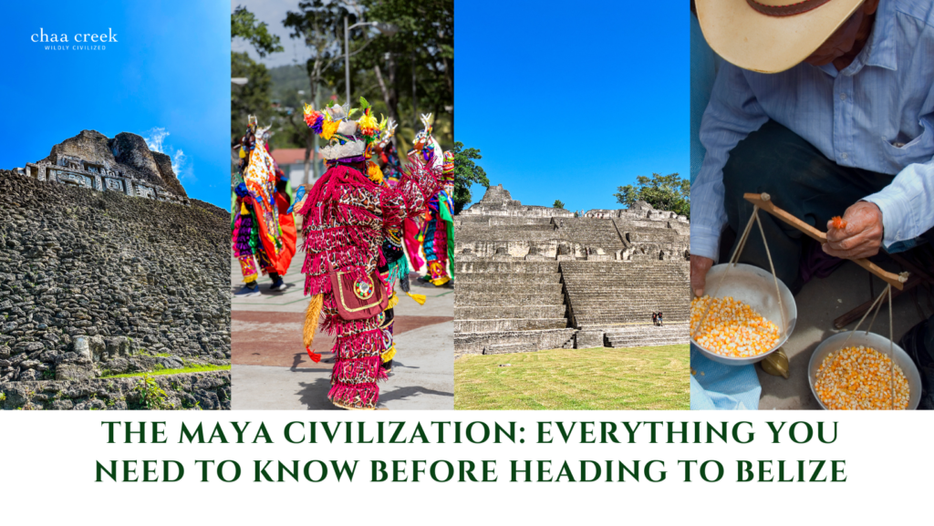 The Maya Civilization: Everything You Need to Know Before Heading to Belize